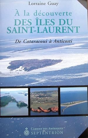 À la découverte des îles du Saint-Laurent. De Cataracoui à Anticosti