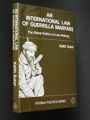 An International Law of Guerrilla Warfare: The Global Politics of Law-Making