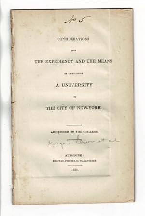 Considerations upon the expediency and the means of establishing a university in the city of New-...
