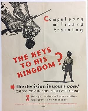 Compulsory Military Training. The keys to his kingdom? The decision is yours now! Oppose Compulso...