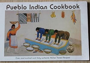 Pueblo Indian Cookbook: Over One Hundred and Thirty Authentic Kitchen Tested Recipes!