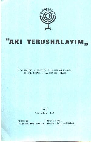 AKI YERUSHALAYIM. Revista de Emisión en Djudeo-Espanyol de Kol Israel-la boz de Israel./n° 7/ 1980