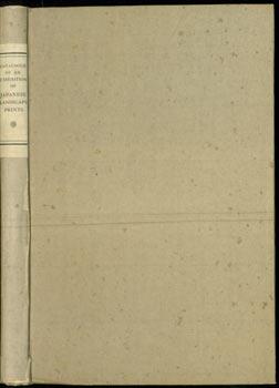 A Descriptive Catalogue of an Exhibition of Japanese Landscape, Bird, and Flower Prints, From Hok...
