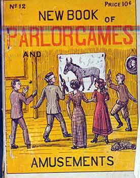 New Book of Parlor Games and Amusements.