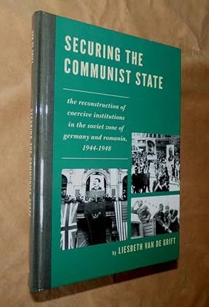 SECURING THE COMMUNIST STATE: The Reconstrucrtion of Coercive Institutions in the Soviet Zone of ...