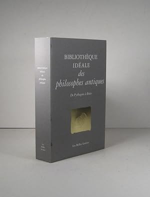 Bibliothèque idéale des philosophes antiques. De Pythagore à Boèce