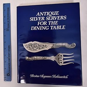 Antique Silver Servers for the Dining Table: Style, Function, Foods, and Social History