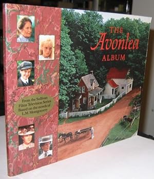The Avonlea Album: From the Sullivan Films Television Series based on the novels of L.M. Montgomery