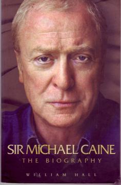 Sir Michael Caine - The Biography