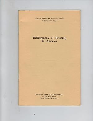 BIBLIOGRAPHY OF PRINTING IN AMERICA