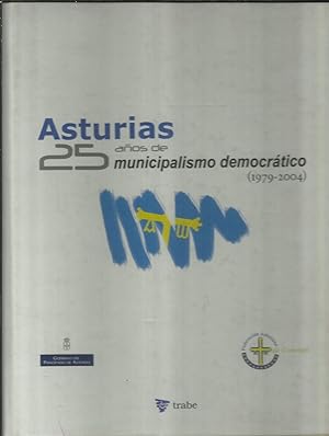 Asturias 25 años de municipalismo democratico (1979-2004).
