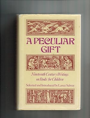 A PECULIAR GIFT: NINETEENTH CENTURY WRITINGS ON BOOKS FOR CHILDREN