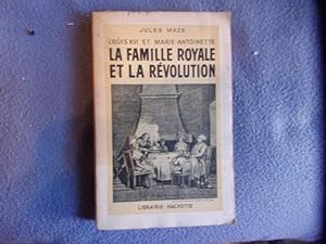 Louis XVI et Marie-Antoinette la famille royale et la révolution