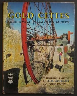Gold Cities: Grass Valley and Nevada City; a History and Guide