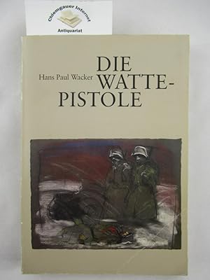 Die Wattepistole. Lebensstufen eines ärztlichen Zeitgenossen 1903 - 1986. Mit Illustrationen von ...