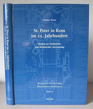 St. Peter in Rom Im 15. Jahrhundert: Studien zu Architektur und Skulpturaler Ausstattung.