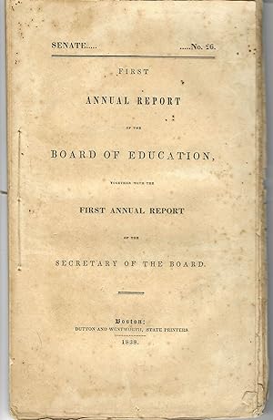 FIRST ANNUAL REPORT OF THE BOARD OF EDUCATION, TOGETHER WITH THE FIRST ANNUAL REPORT OF THE SECRE...