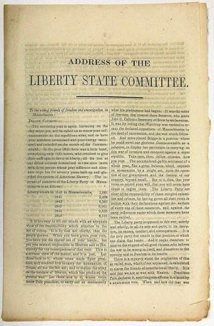 ADDRESS OF THE LIBERTY STATE COMMITTEE. TO THE VOTING FRIENDS OF FREEDOM AND EMANCIPATION IN MASS...