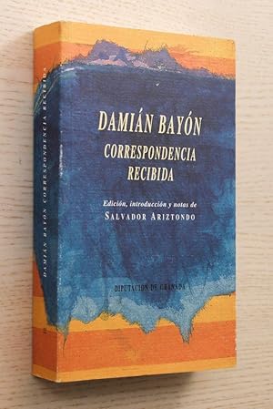 DAMIÁN BAYÓN. CORRESPONDENCIA RECIBIDA