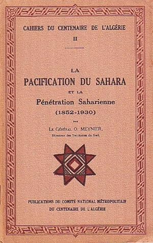Cahier du centenaire de l'Algérie II - La pacification du Sahara et la pénétration saharienne (18...