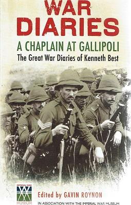 War Diaries: A Chaplain At Gallipoli. The Great War Diaries Of Kenneth Best