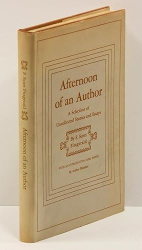 AFTERNOON OF AN AUTHOR: A Selection of Uncollected Stories and Essays