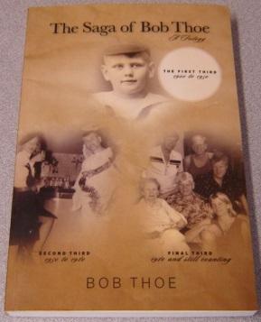 The Saga Of Bob Thoe: A Trilogy, The First Third 1920 To 1950; Signed