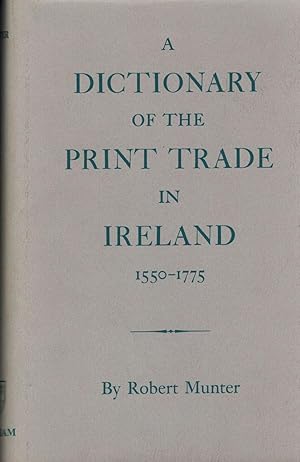 A Dictionary Of The Print Trade In Ireland 1550-1775