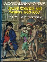 Australian Genesis: Jewish Convicts and Settlers 1788-1850