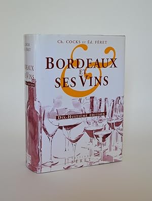 Bordeaux et Ses Vins Classés Par Ordre De Mérite Dans Chaque Commune. (18ème Édition)