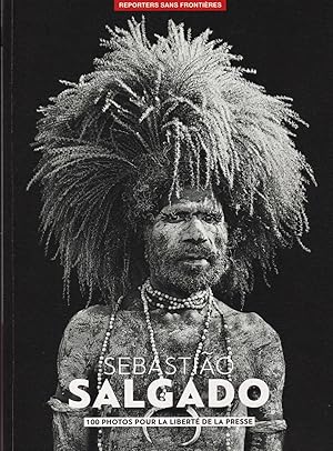Sebastiao Salgado. 100 photos pour la liberté de la presse.