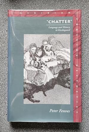 "Chatter": Language and History in Kierkegaard (Meridian: Crossing Aesthetics)
