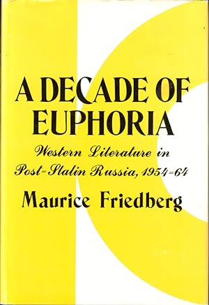 A Decade of Euphoria: Western Literature in Post Stalin Russia, 1954-64