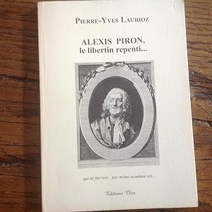 ALEXIS PIRON , le libertin repenti.