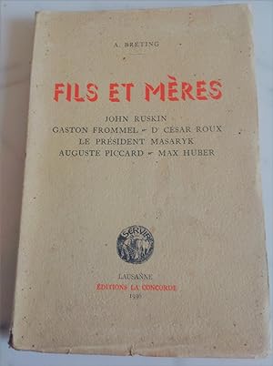 FILS et MERES. RUSKIN - FROMMEL - ROUX - MASARYK - PICCARD - HUBER