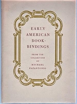 EARLY AMERICAN BOOKBINDINGS: From the Collection of Michael Papantonio