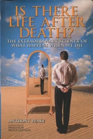 Is There Life After Death?: The Extraordinary Science Of What Happens When We Die
