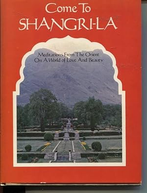 COME TO SHANGRI-LA : MEDITATIONS FROM THE ORIENT ON A WORLD OF LOVE AND BEAUTY Photographs by Nor...