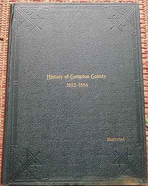 HISTORY of COMPTON COUNTY. 1692-1896. AND SKETCHES of the EASTERN TOWNSHIPS, DISTRICT of ST. FRAN...