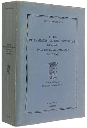 STORIA DELL'AMMINISTRAZIONE PROVINCIALE DI CUNEO DALL'UNITA' AL FASCISMO (1859 - 1925).: