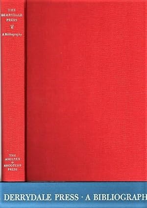THE DERRYDALE PRESS: A BIBLIOGRAPHY, by Colonel Henry A. Siegel, Harry C. Marschalk, Jr., Isaac O...