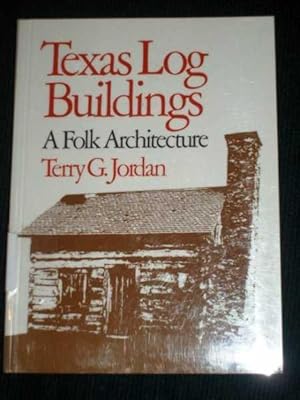 Texas Log Buildings : A Folk Architecture