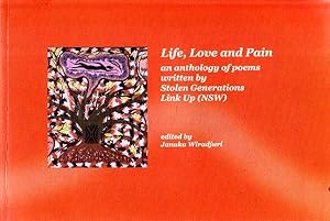 Life, Love and Pain: An Anthology of Poems written By Stolen Generations Link Up (Nsw)
