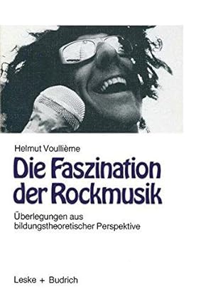 Die Faszination der Rockmusik. Überlegungen aus bildungstheoretischer Perspektive.