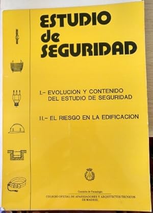 ESTUDIO DE SEGURIDAD. I. EVOLUCION Y CONTENIDO DEL ESTUDIO DE SEGURIDAD. II. EL RIESGO EN LA EDIF...