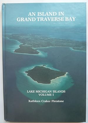 An Island in Grand Traverse Bay, Lake Michigan Islands, Volume 1 [SIGNED COPY]