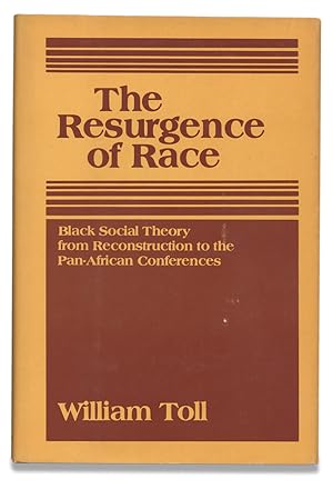 The Resurgence Of Race. Black Social Theory From Reconstruction To The Pan-African Conferences