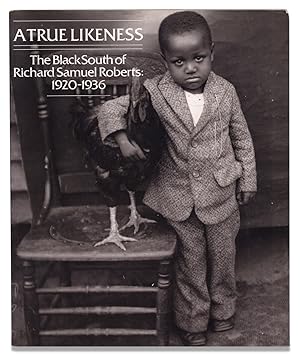 A True Likeness. The Black South of Richard Samuel Roberts, 1920-1936