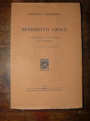 Benedetto Croce. Il filosofo - il critico - lo storico. Con appendice bibliografica.