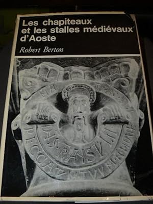 Les chapiteaux et les stalles mediévaux d'Aoste Avec une préface de Luigi Mallé, Direttore dei Mu...